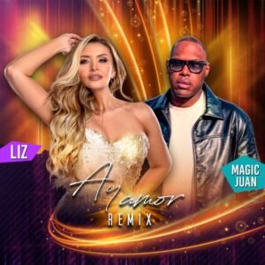 Liz y Magic Juan se unen para lanzar una súper versión del clásico «Ay Amor»