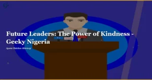 Futuros-lideres-el-poder-de-la-bondad-–-Geeky-Nigeria.webp