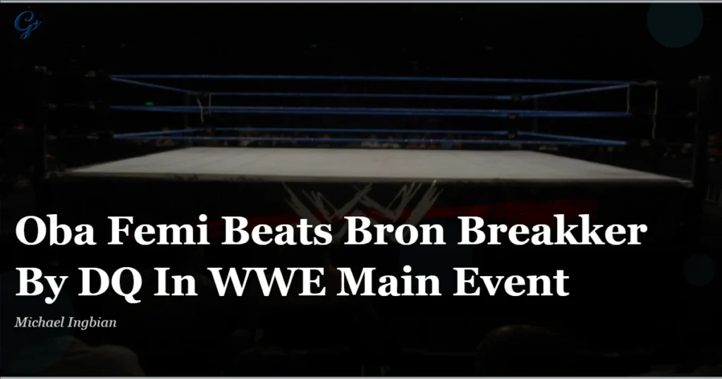Oba-Femi-derrota-a-Bron-Breakker-por-DQ-en-el.webp
