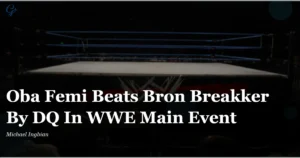 Oba-Femi-derrota-a-Bron-Breakker-por-DQ-en-el.webp